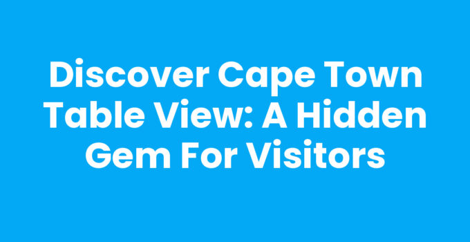 Stunning view of Cape Town Table View and Table Mountain.