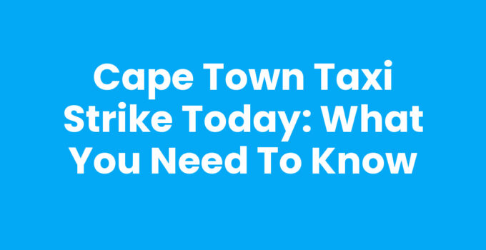 Cape Town Taxi Strike Today with visible protest signs and taxis.