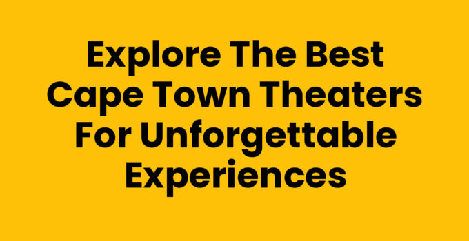 Experience the vibrant Cape Town Theaters showcasing arts and culture.