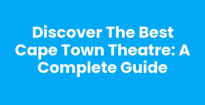 Cape Town Theatre showcase with vibrant performances and cultural essence