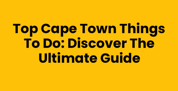 A scenic view of Cape Town showcasing the top things to do.