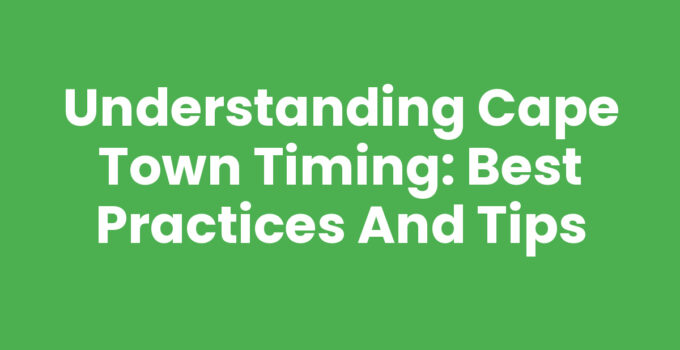 Cape Town Timing: Discovering Local Time and Events