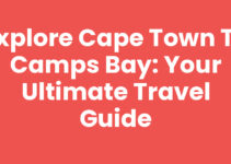 Explore Cape Town To Camps Bay: Your Ultimate Travel Guide