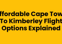 Affordable Cape Town To Kimberley Flight Options Explained