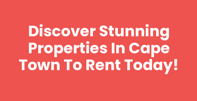Explore available properties from Cape Town to rent