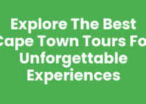 Explore the Best Cape Town Tours for Unforgettable Experiences