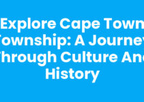 Explore Cape Town Township: A Journey Through Culture and History