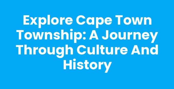 Experience the culture and community of Cape Town Township.