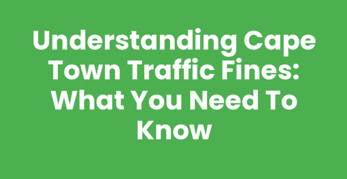 Cape Town Traffic Fines: Important Information for Drivers