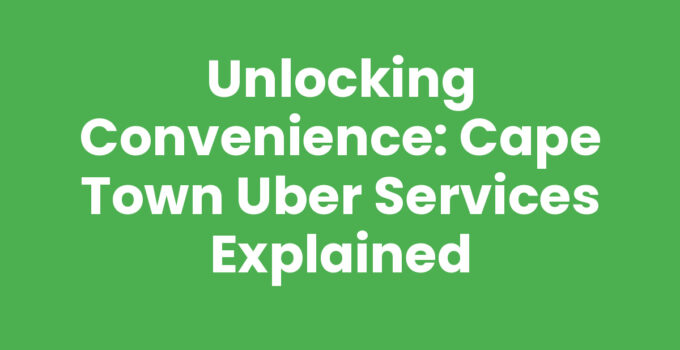 Cape Town Uber rideshare service for convenient transportation