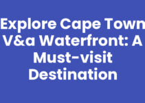 Explore Cape Town V&A Waterfront: A Must-Visit Destination
