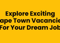 Explore Exciting Cape Town Vacancies for Your Dream Job