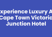 Experience Luxury at Cape Town Victoria Junction Hotel