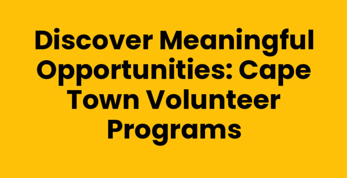 Cape Town Volunteer opportunities showcasing community engagement