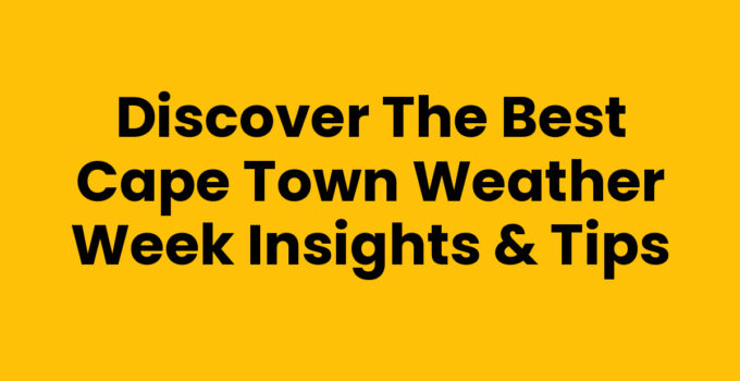Cape Town Weather Week overview with stunning landscapes and activities.