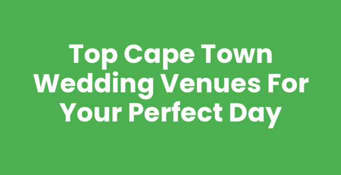 Beautiful Cape Town Wedding Venues with Scenic Views