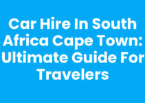 Car Hire In South Africa Cape Town: Ultimate Guide for Travelers