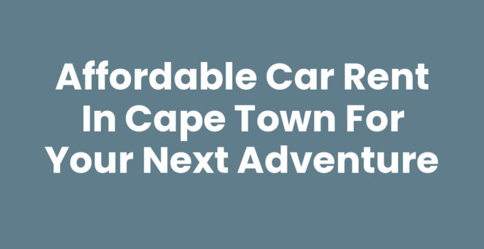Car Rent In Cape Town with stunning Table Mountain in the background