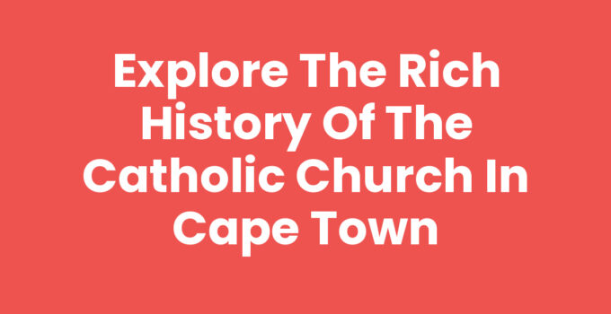 Catholic Church In Cape Town showcasing architectural heritage and community impact