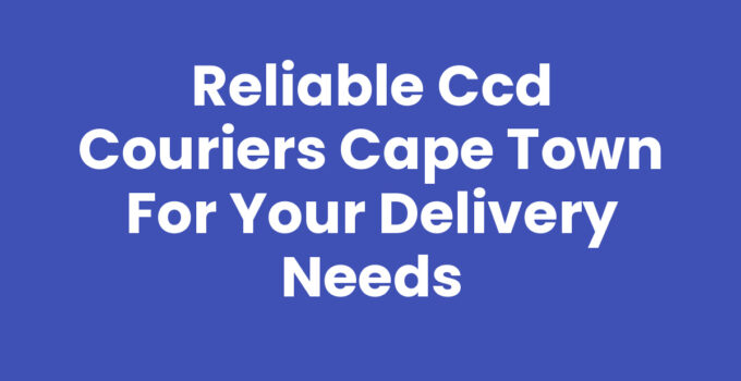 CCD Couriers Cape Town delivering packages efficiently