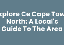 Explore Ce Cape Town North: A Local’s Guide to the Area
