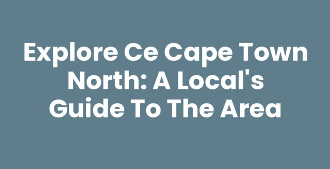Explore Ce Cape Town North: Discover local attractions and dining.