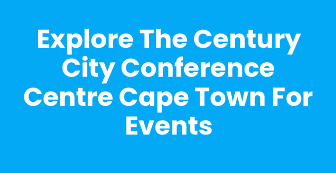 Explore the Century City Conference Centre Cape Town for Events