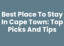 Best Place To Stay In Cape Town: Top Picks and Tips