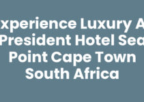 Experience Luxury at President Hotel Sea Point Cape Town South Africa