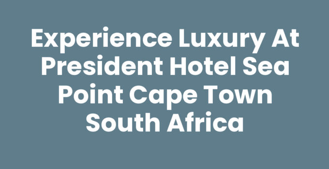 President Hotel Sea Point Cape Town South Africa overlooking the ocean
