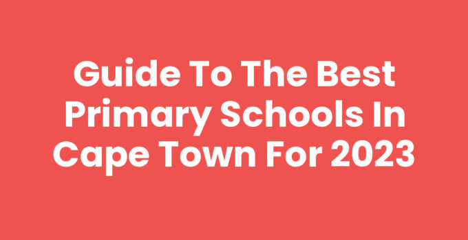 Discover the top Primary Schools In Cape Town for your child's education.