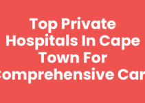Top Private Hospitals in Cape Town for Comprehensive Care