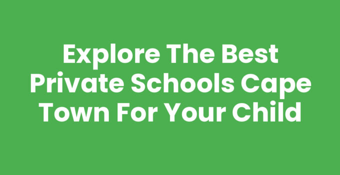 Private Schools Cape Town - Education and Learning Opportunities