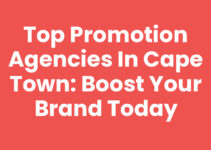 Top Promotion Agencies In Cape Town: Boost Your Brand Today