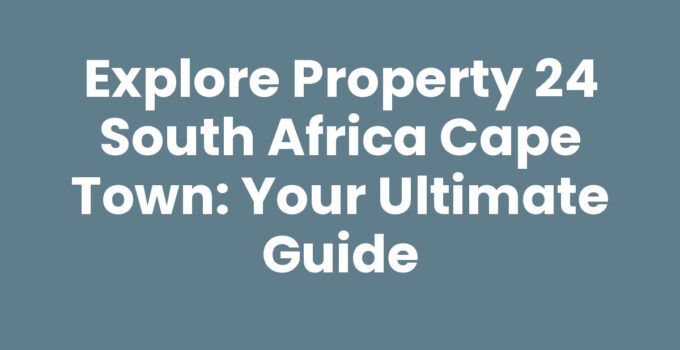 Property 24 South Africa Cape Town - Real Estate Listings