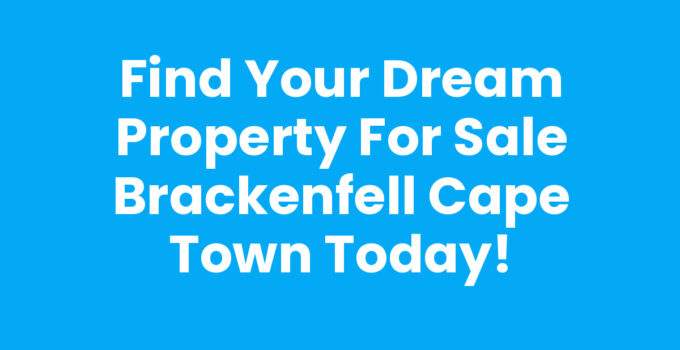 Property For Sale Brackenfell Cape Town - Explore beautiful homes