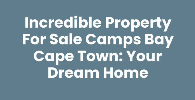 Property For Sale Camps Bay Cape Town - Stunning beachfront homes