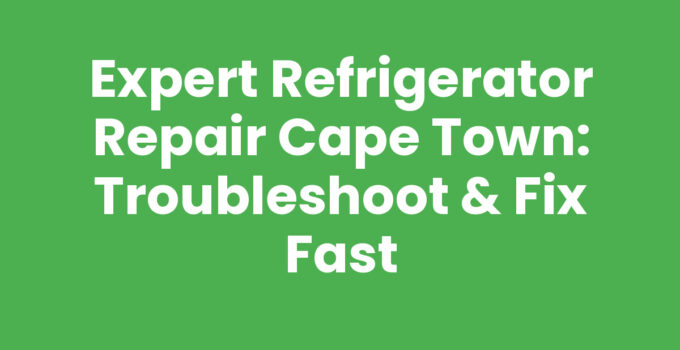 Refrigerator Repair Cape Town services with skilled technicians