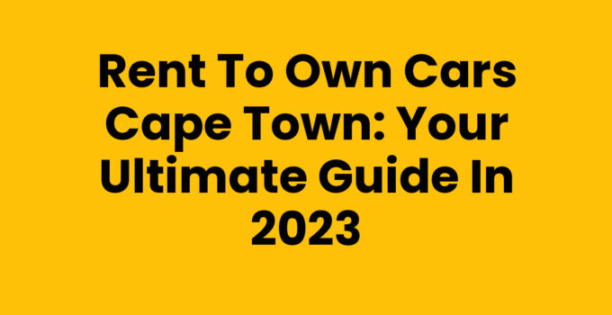 Rent To Own Cars Cape Town - Affordable Vehicle Options