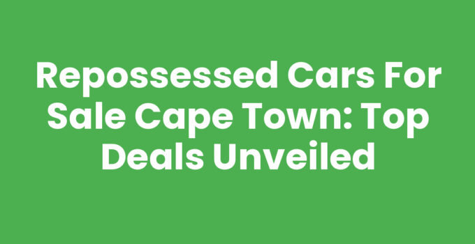 Repossessed Cars For Sale Cape Town - Great Deals Await