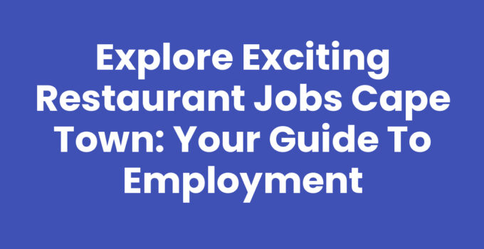 Restaurant Jobs Cape Town - Opportunities in the Culinary Scene