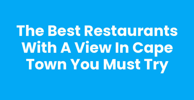 Restaurants With A View In Cape Town featuring scenic landscapes