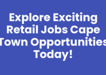 Explore Exciting Retail Jobs Cape Town Opportunities Today!