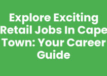 Explore Exciting Retail Jobs In Cape Town: Your Career Guide