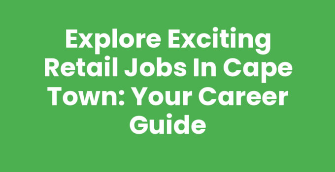 Retail Jobs In Cape Town job opportunities and shopping scene.