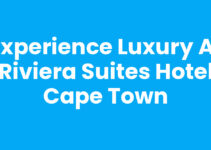 Experience Luxury at Riviera Suites Hotel Cape Town