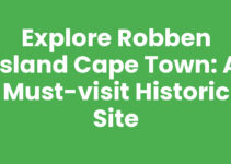 Explore Robben Island Cape Town: A Must-Visit Historic Site
