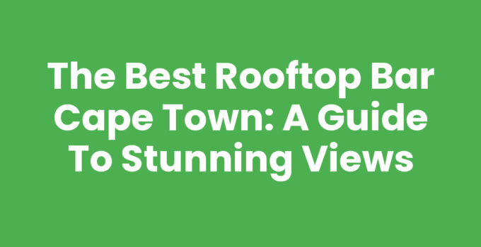 Experience the vibrant Rooftop Bar Cape Town with stunning city views.