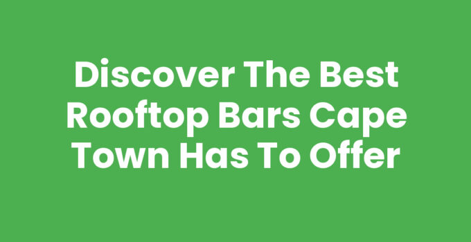 Rooftop Bars Cape Town with stunning views of the city skyline
