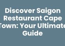 Discover Saigon Restaurant Cape Town: Your Ultimate Guide